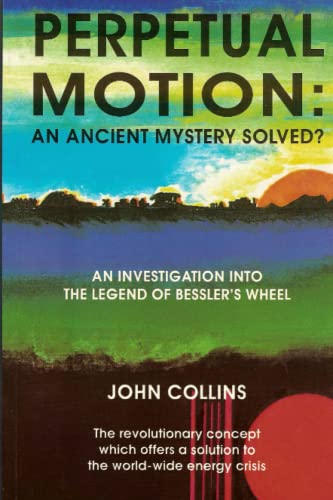 Perpetual Motion; An Ancient Mystery Solved? von Lulu.com
